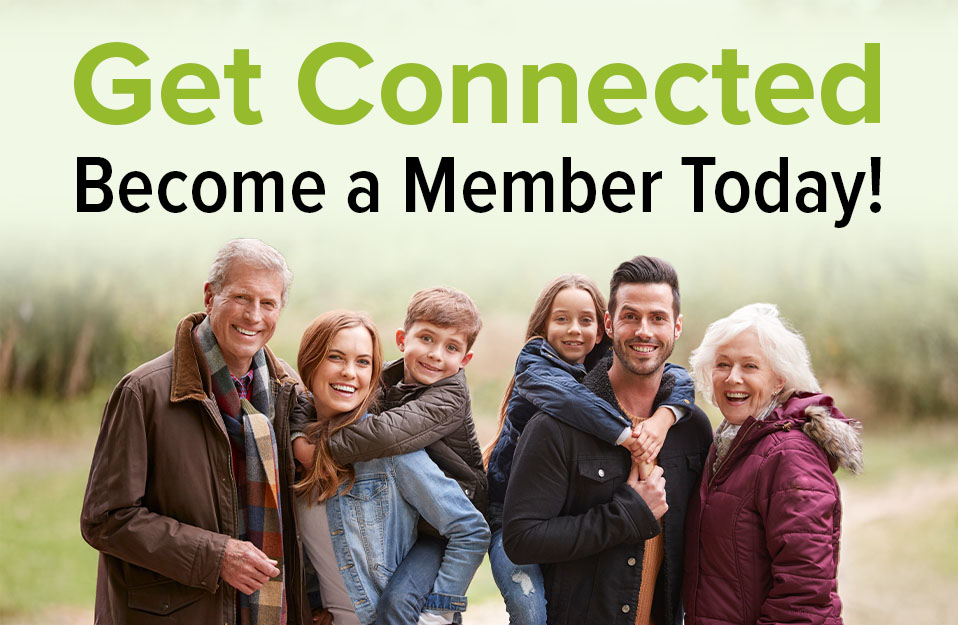 Get Connected. Become a Member Today!